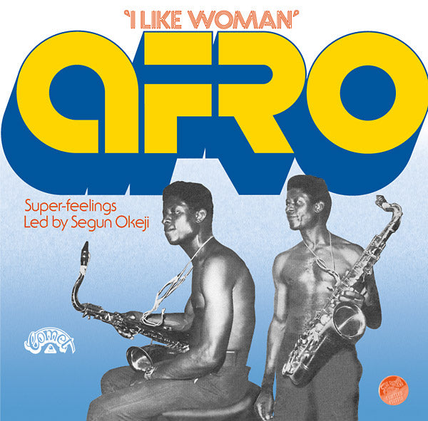 AFRO SUPER-FEELINGS LED BY SEGUN OKEJI - I Like Woman |