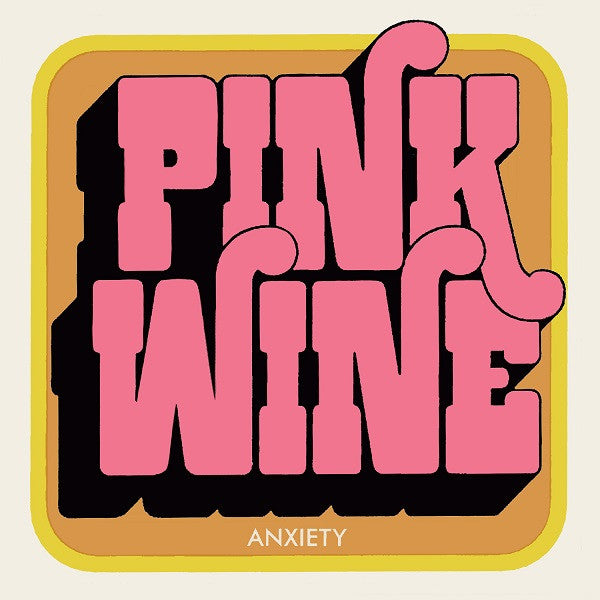 Pink Wine - Anxiety (Vinyl) | - ALT/INDIE *NEW*