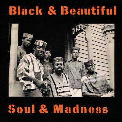 Black & Beautiful, Soul & Madness |
