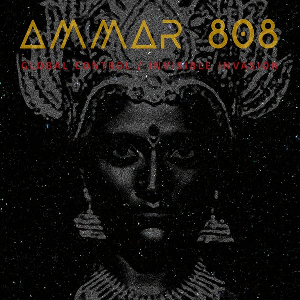 AMMAR 808 - Global Control / Invisible Invasion |