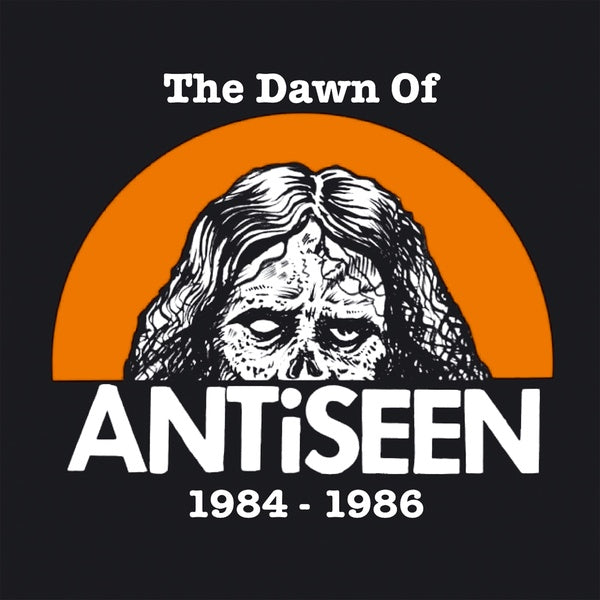 The Dawn Of Antiseen 1984-1986 |