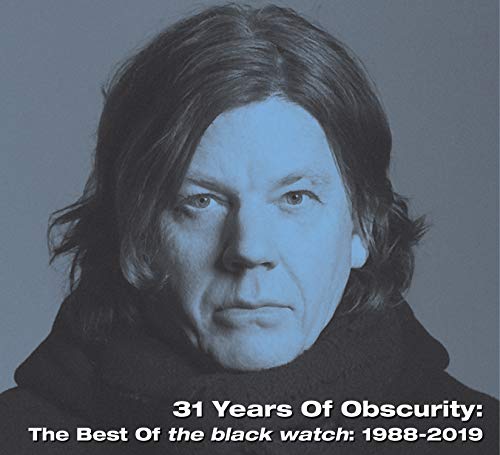 BLACK WATCH - 31 YEARS OF OBSCURITY: THE BEST OF THE BLACK WATCH |