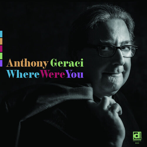 Anthony Geraci - (PRESALE 10/16/26) Where Were You (VINYL LP) | NEW - BLUES *NEW*