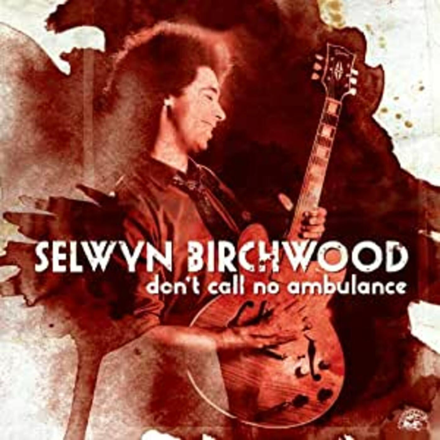 Birchwood, Selwyn - Don't Call No Ambulance (CD) | - BLUES *NEW*
