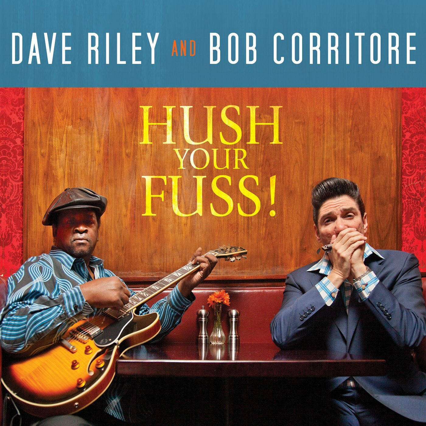 Riley, Dave & Bob Corritore - Hush Your Fuss! (CD) | - BLUES *NEW*