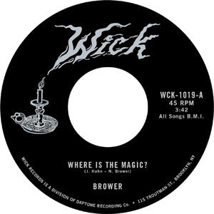 Brower (2) Where Is The Magic? / The Rainbow And More Wick Records 7" Mint (M) Mint (M)