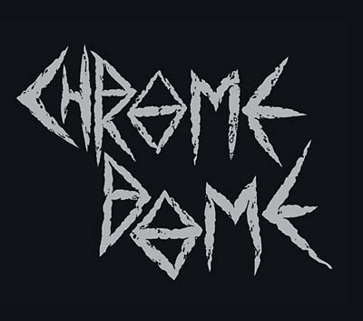 Chrome Dome |