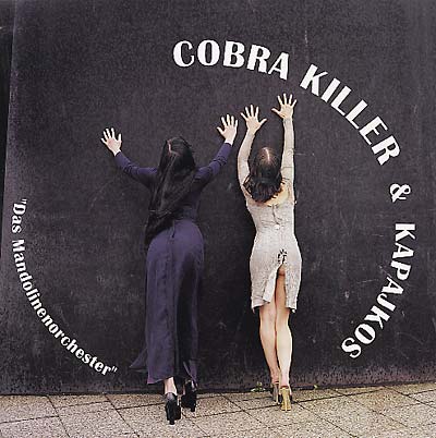 COBRA KILLER & KAPAJKOS - Das Mandolinenorchester |