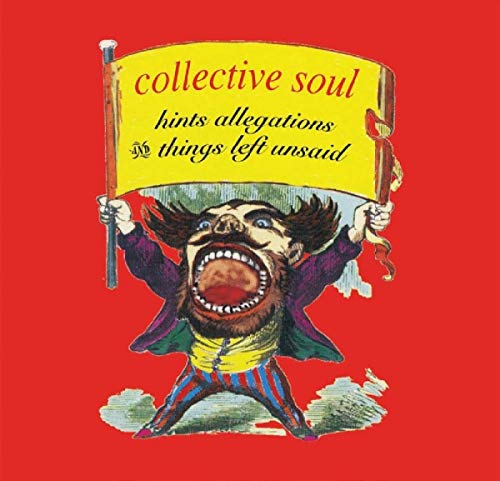 Collective Soul - HINTS ALLEGATIONS AND THINGS LEFT UNSAID |