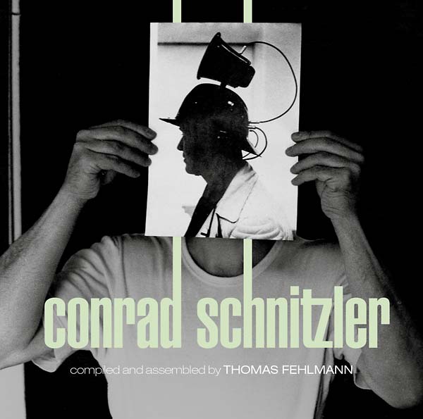 Kollektion 05: Conrad Schnitzler Compiled and Assembled by Thomas Fehlmann |