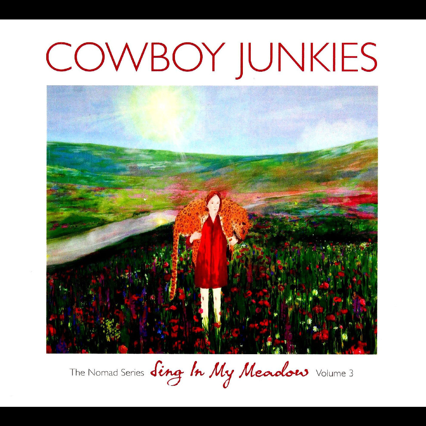 Cowboy Junkies - Sing In My Meadow: The Nomad Series, Vol. 3 |