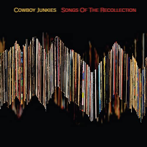 Cowboy Junkies - Songs of the Recollection (VINYL LP) | NEW - ALT/INDIE *NEW*