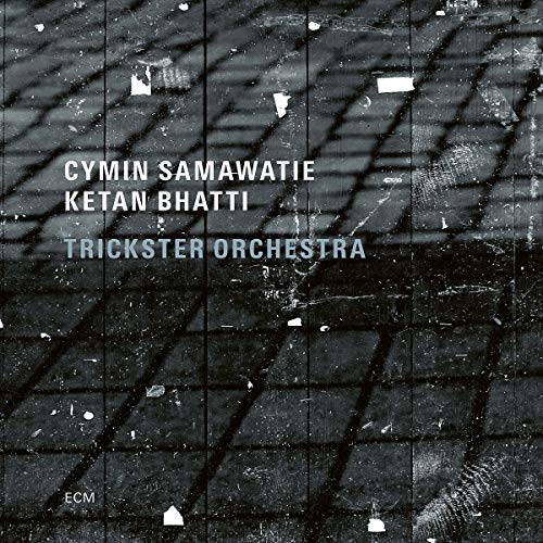 Cymin Samawatie/Ketan Bhatti/Trickster Orchestra - Trickster Orchestra (CD ECM 355 0243) | NEW - WORLD *NEW*