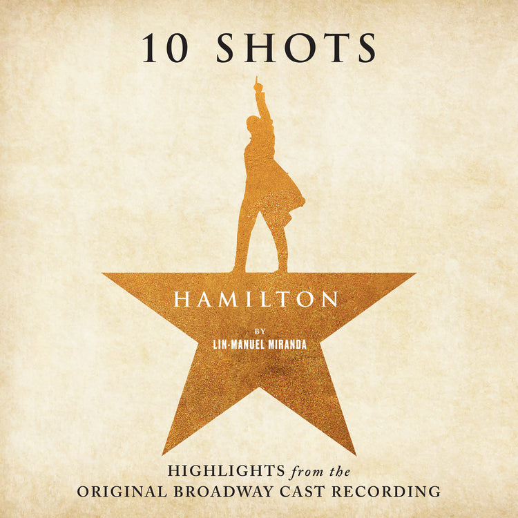 Hamilton: 10 Shots (Highlights From The Original Broadway Cast Recording) |
