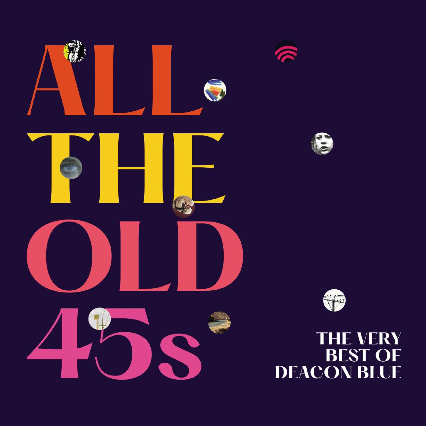 All The Old 45S: The Very Best Of Deacon Blue |