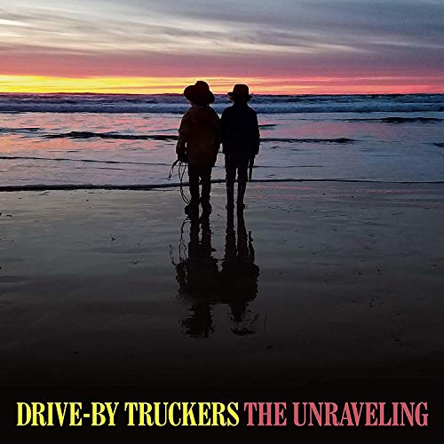 Drive-By Truckers - The Unraveling |