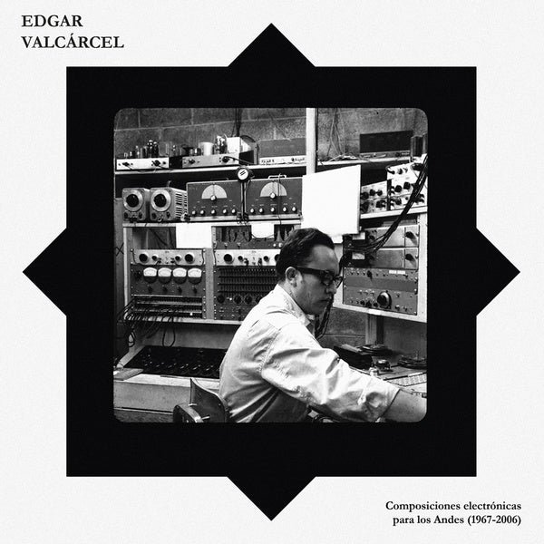EDGAR VALCARCEL - Composiciones Electronicas Para Los Andes (1967-2006) |