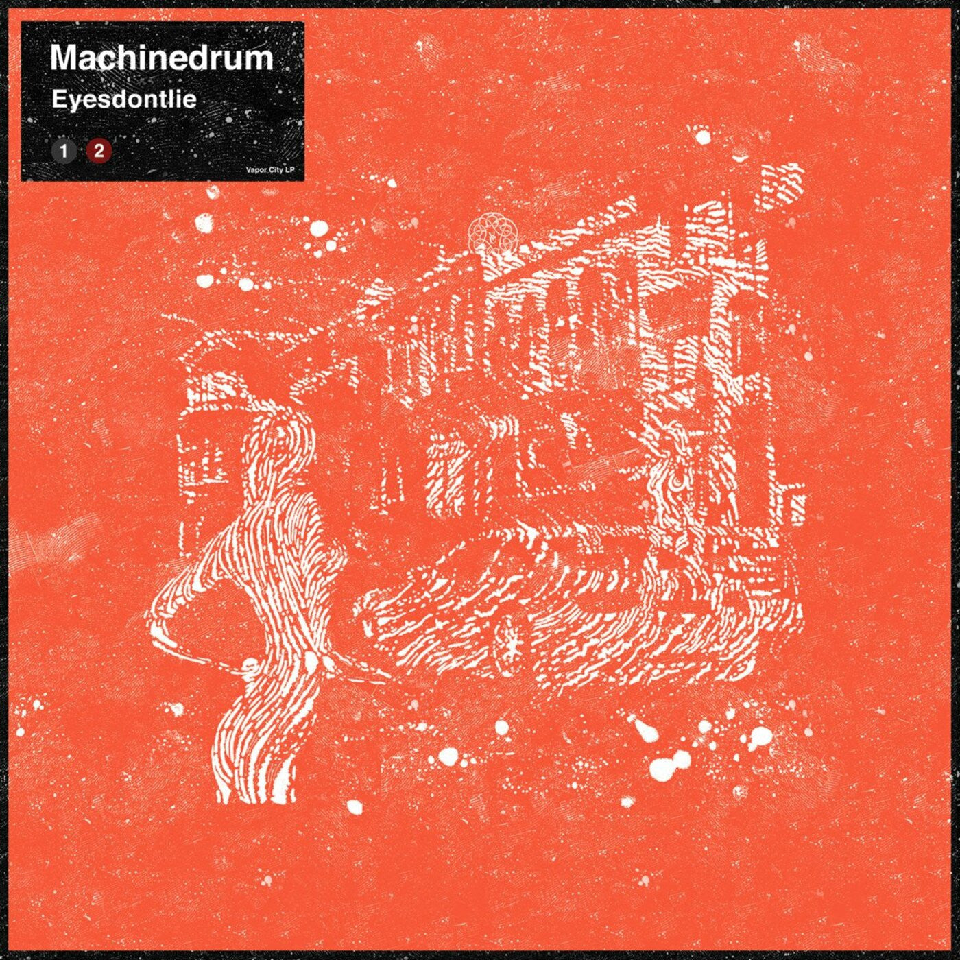 Machinedrum - Eyesdontlie | - ELECTRONIC *NEW*
