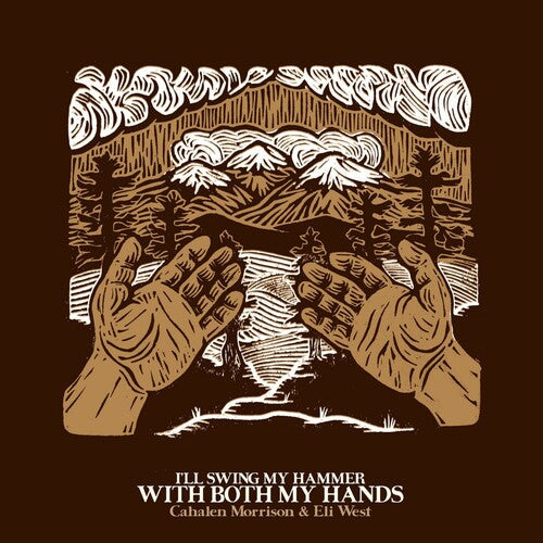 Cahalen Morrison - (PRESALE 10/9/26) I'Ll Swing My Hammer with Both My Hands (VINYL LP) | NEW - FOLK *NEW*