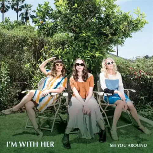 I'm With Her - See You Around (VINYL) | - FOLK *NEW*