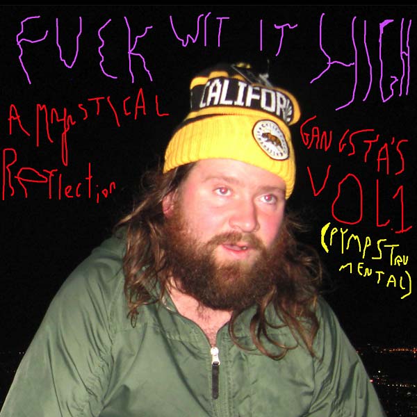 Fuck wit It High: A Mystical Gangsta's Reflection Vol. 1 (Pympstrumental) |