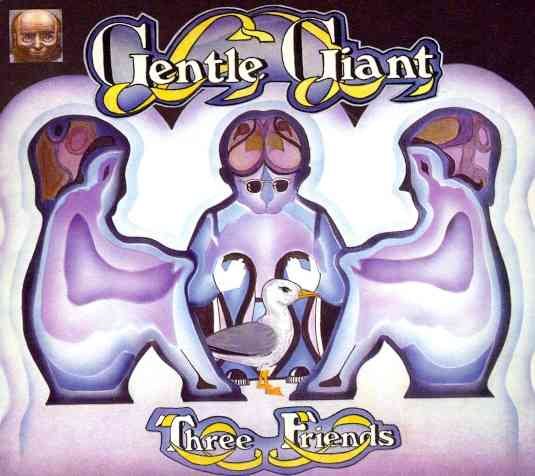 Gentle Giant - THREE FRIENDS |