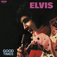 Elvis Presley - Good Times |