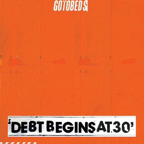 GOTOBEDS - Debt Begins At 30 |