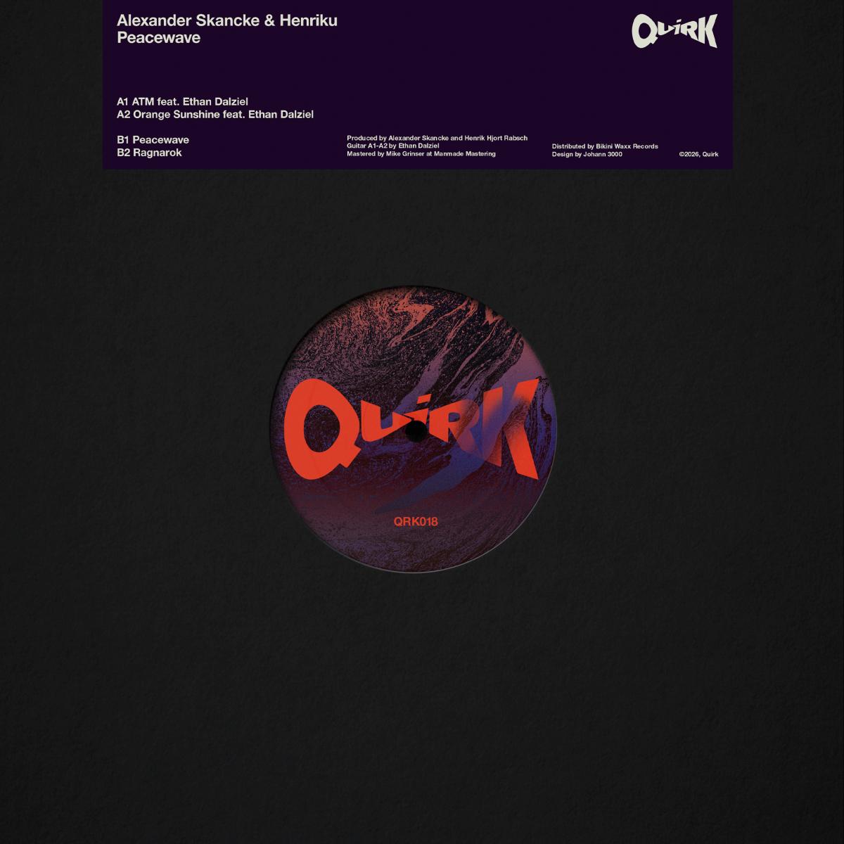 Alexander Skancke & Henriku - (PRESALE TBD) Peacewave (VINYL 12" Quirk) | NEW - HOUSE *NEW*