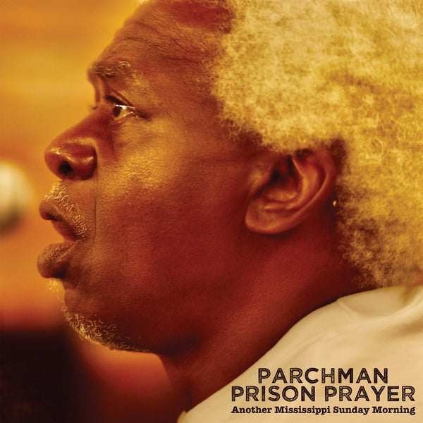 Parchman Prison Prayer: Another Mississippi Sunday Morning |
