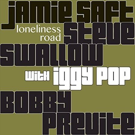 Jamie Saft / Steve Swallow / Bobby Previte - LONELINESS ROAD |