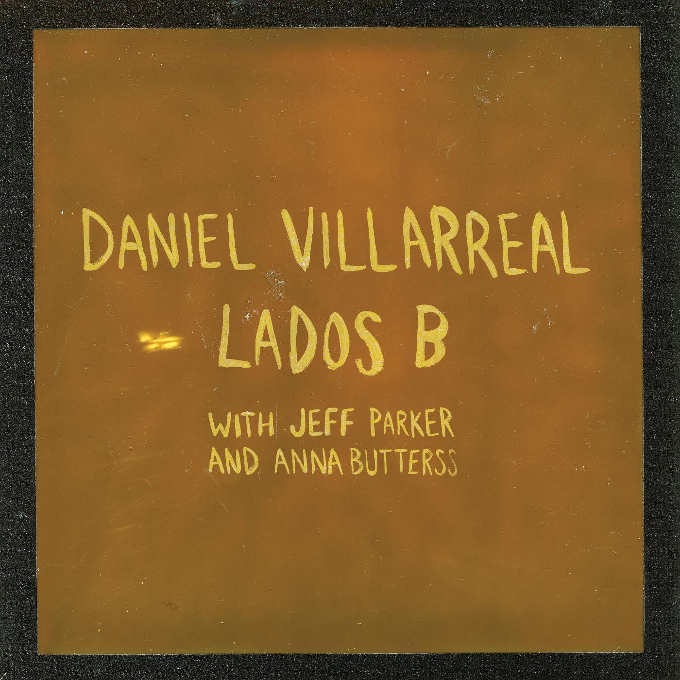 Villarreal, Daniel, Jeff Parker, Anna Butterss - Lados B (CD) | - JAZZ *NEW*