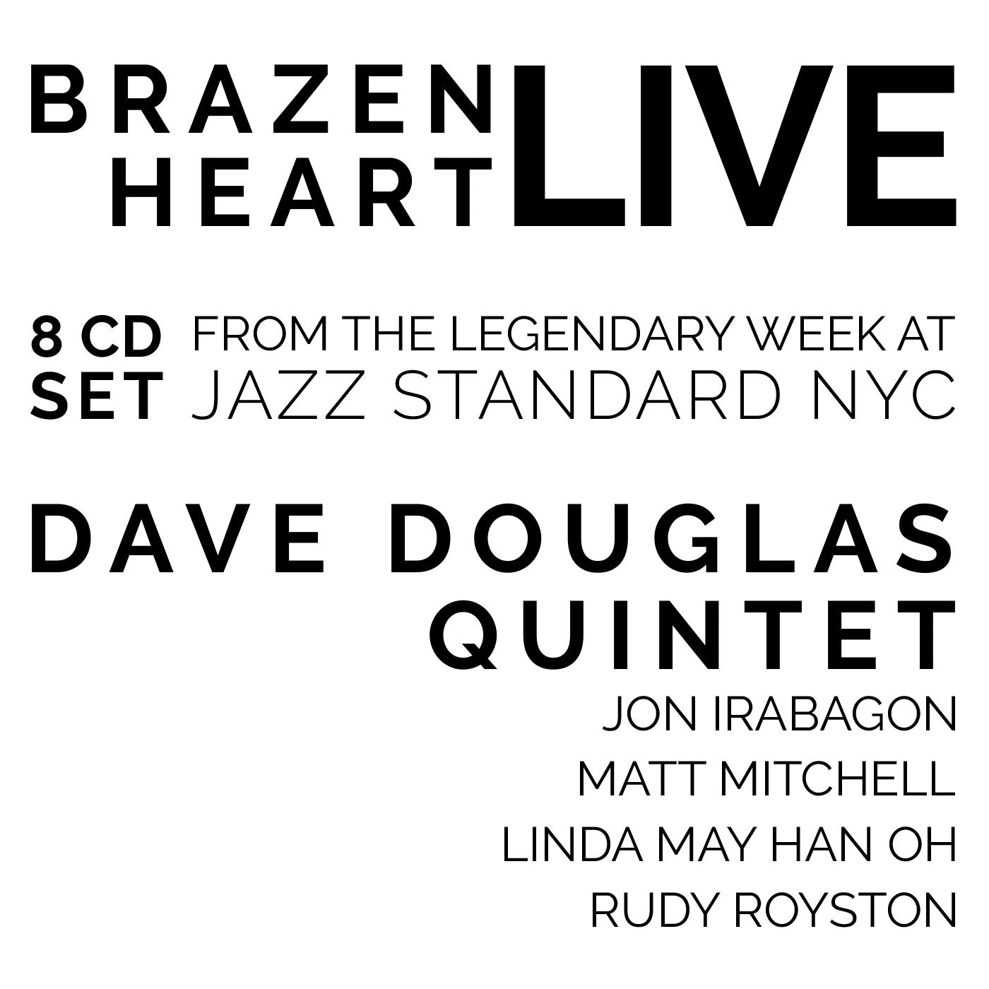 Douglas, Dave Quintet - Brazen Heart Live at Jazz Standard - Complete 8 CD set (CD) | Mint Mint - JAZZ *NEW*