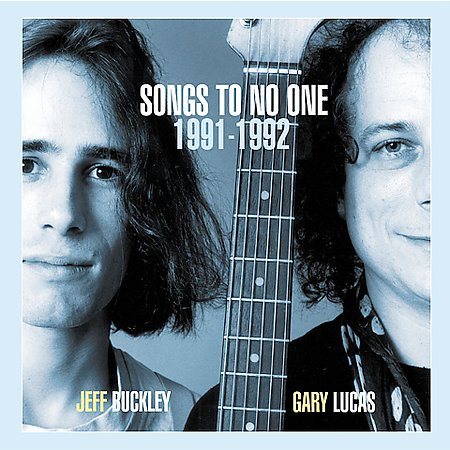 Jeff Buckley / Gary Lucas - SONGS TO NO ONE 1991-1992 |