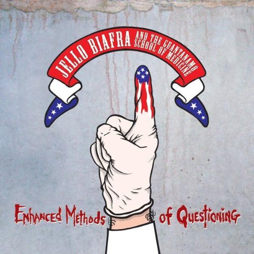 Jello Biafra / Guantanamo School Of Medicine - ENHANCED METHODS OF QUESTIONING |