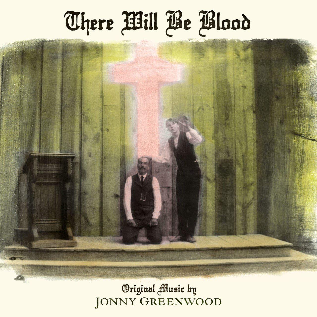Jonny Greenwood - There Will Be Blood |