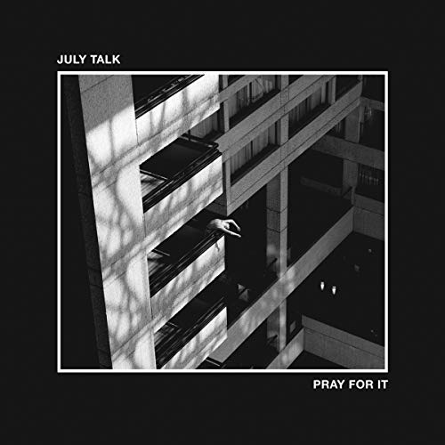 July Talk - Pray For It |