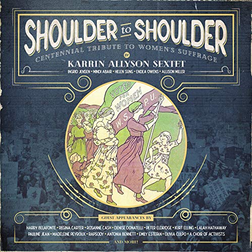 Karrin Allyson Sextet - Shoulder to Shoulder: Centennial Tribute to Women’s Suffrage |