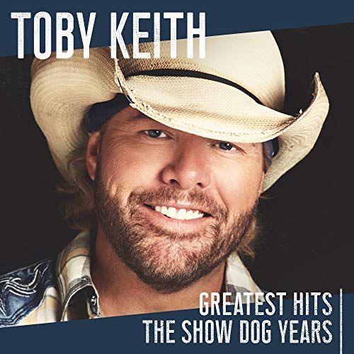 Keith, Toby - Greatest Hits: The Show Dog Years |