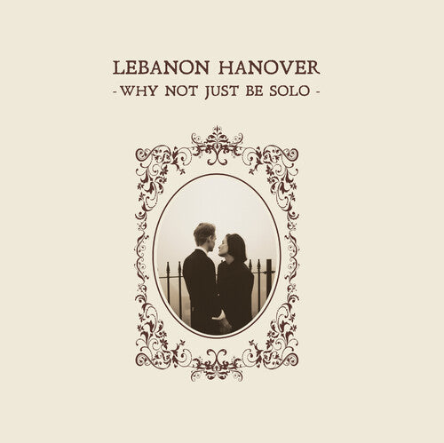 Lebanon Hanover - Why Not Just Be Solo |