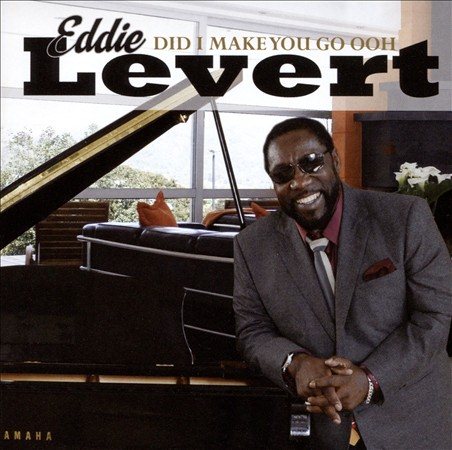 Levert,Eddie (Of The O'Jays) - DID I MAKE YOU GO OOH |