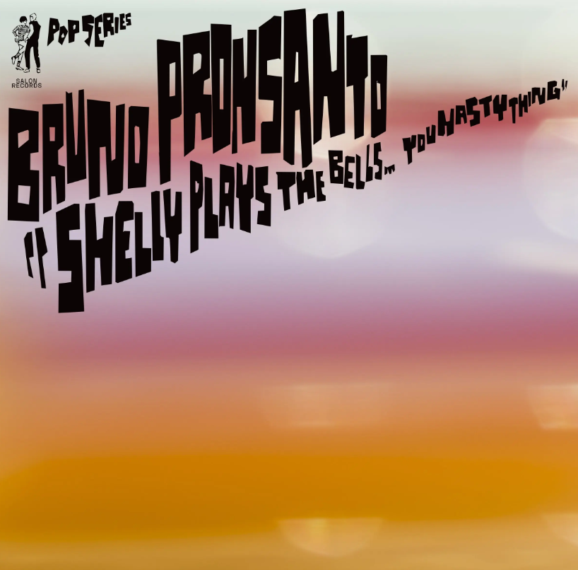 Bruno Pronsato - Shelly Plays The Bell (You Nasty Thing …) (VINYL 7") | NEW - MINIMAL *SEALED*