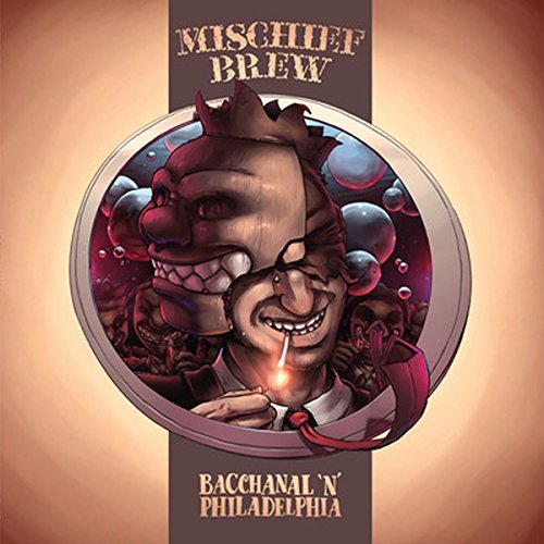 Mischief Brew - Philadelphia 'n' Bacchanal |