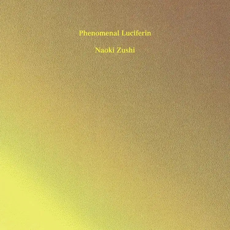 Naoki Zushi - Phenomenal Luciferin |