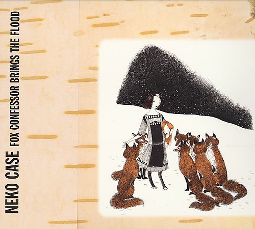 Neko Case - FOX CONFESSOR BRINGS THE FLOOD |