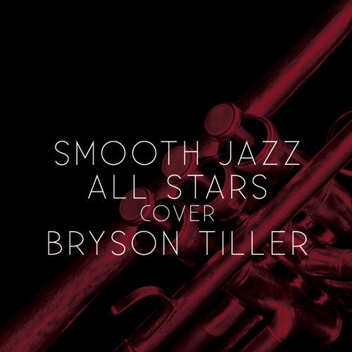 SMOOTH JAZZ ALL STARS - SMOOTH JAZZ ALL STARS COVER BRYSON TILLER (CD) NEW | NEW - NEW