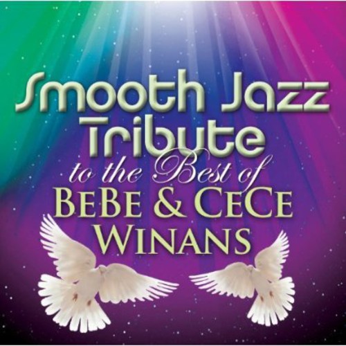 SMOOTH JAZZ TRIBUTE - SMOOTH JAZZ TRIBUTE SMOOTH JAZZ TRIBUTE TO THE BEST OF BEBE & CECE WIN (CD) NEW | NEW - NEW