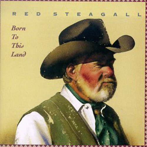 STEAGALL,RED - STEAGALL,RED BORN TO THIS LAND (CD) NEW | NEW - NEW