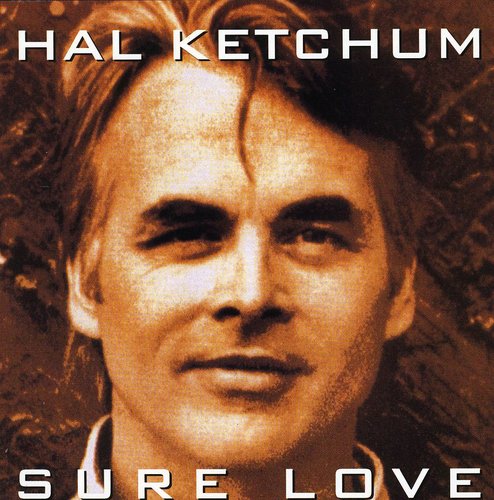 KETCHUM,HAL - KETCHUM,HAL SURE LOVE (CD) NEW | NEW - NEW