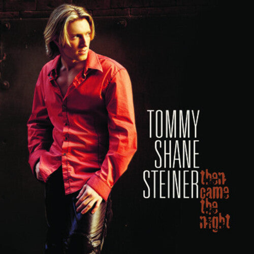 STEINER,TOMMY SHANE - STEINER,TOMMY SHANE THEN CAME THE NIGHT (CD) NEW | NEW - NEW